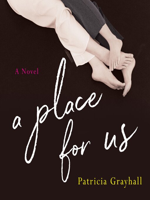 Title details for A Place for Us by Patricia Grayhall - Available